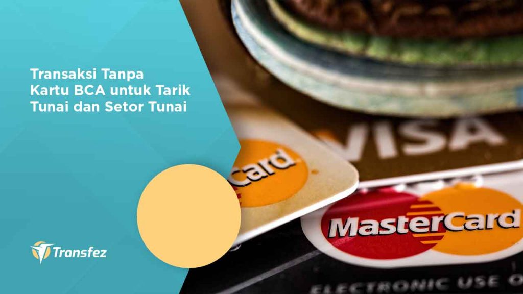 Transaksi Tanpa Kartu BCA untuk Tarik Tunai dan Setor Tunai