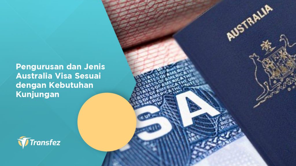 Pengurusan dan Jenis Australia Visa Sesuai dengan Kebutuhan Kunjungan