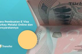 Cara Pembuatan E Visa Turkey Melalui Online dan Persyaratannya