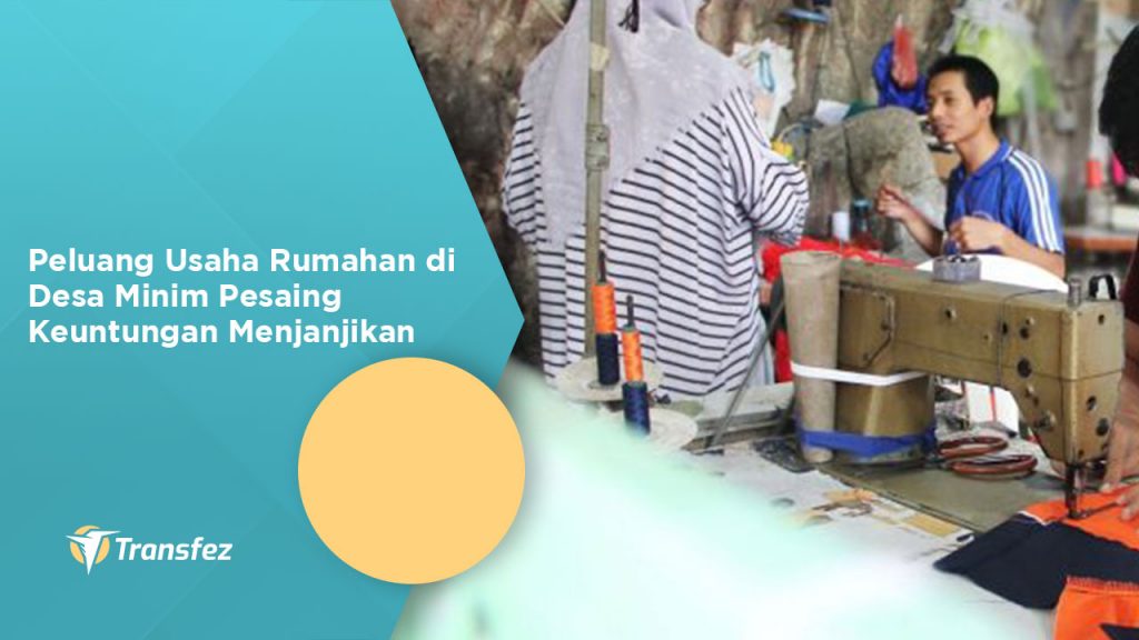 Peluang Usaha Rumahan di Desa Minim Pesaing Keuntungan Menjanjikan