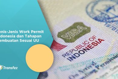 Jenis-Jenis Work Permit Indonesia dan Tahapan Pembuatan Sesuai UU