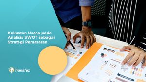 Kekuatan Usaha pada Analisis SWOT sebagai Strategi Pemasaran