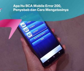 Apa Itu BCA Mobile Error 200, Penyebab dan Cara Mengatasinya