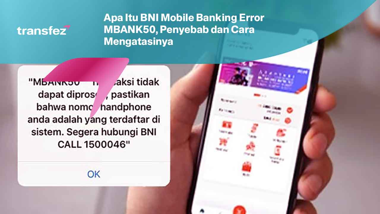 Apa Itu BNI Mobile Banking Error MBANK50, Penyebab dan Cara Mengatasinya