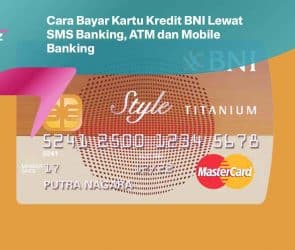Cara Bayar Kartu Kredit BNI Lewat SMS Banking, ATM dan Mobile Banking