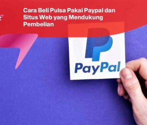 Cara Beli Pulsa Pakai Paypal dan Situs Web yang Mendukung Pembelian