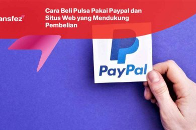 Cara Beli Pulsa Pakai Paypal dan Situs Web yang Mendukung Pembelian