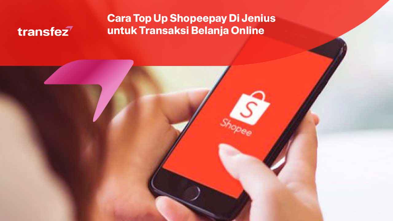 Cara Top Up Shopeepay Di Jenius untuk Transaksi Belanja Online