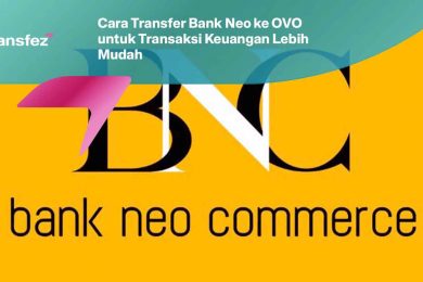 Cara Transfer Bank Neo ke OVO untuk Transaksi Keuangan Lebih Mudah