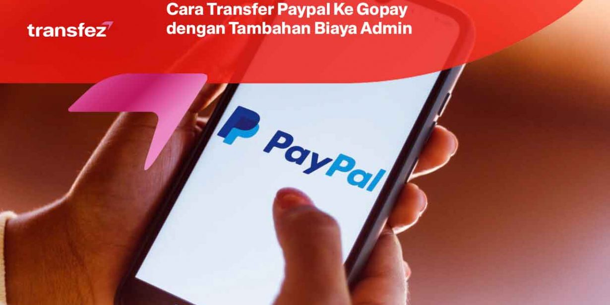 Cara Transfer Paypal Ke Gopay dengan Tambahan Biaya Admin