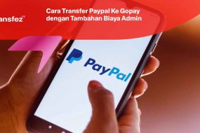 Cara Transfer Paypal Ke Gopay dengan Tambahan Biaya Admin