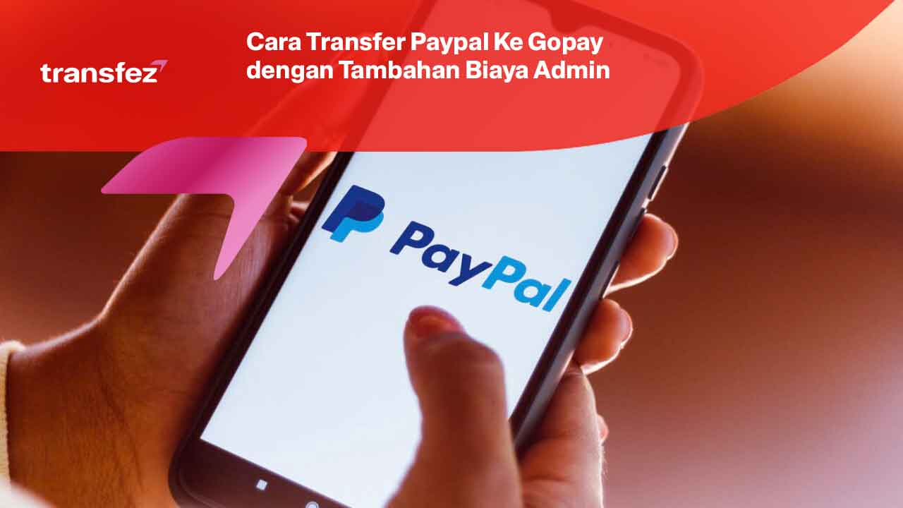 Cara Transfer Paypal Ke Gopay dengan Tambahan Biaya Admin