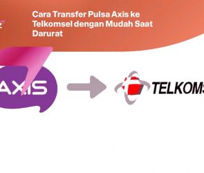 Cara Transfer Pulsa Axis ke Telkomsel dengan Mudah Saat Darurat