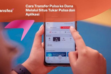 Cara Transfer Pulsa ke Dana Melalui Situs Tukar Pulsa dan Aplikasi