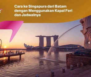Cara ke Singapura dari Batam dengan Menggunakan Kapal Feri dan Jadwalnya