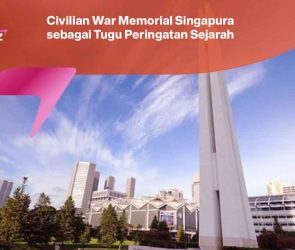 Civilian War Memorial Singapura sebagai Tugu Peringatan Sejarah