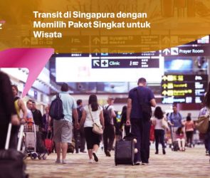 Transit di Singapura dengan Memilih Paket Singkat untuk Wisata