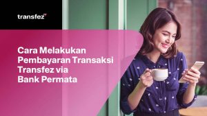 Cara Melakukan Pembayaran Transaksi Transfez via Bank Permata