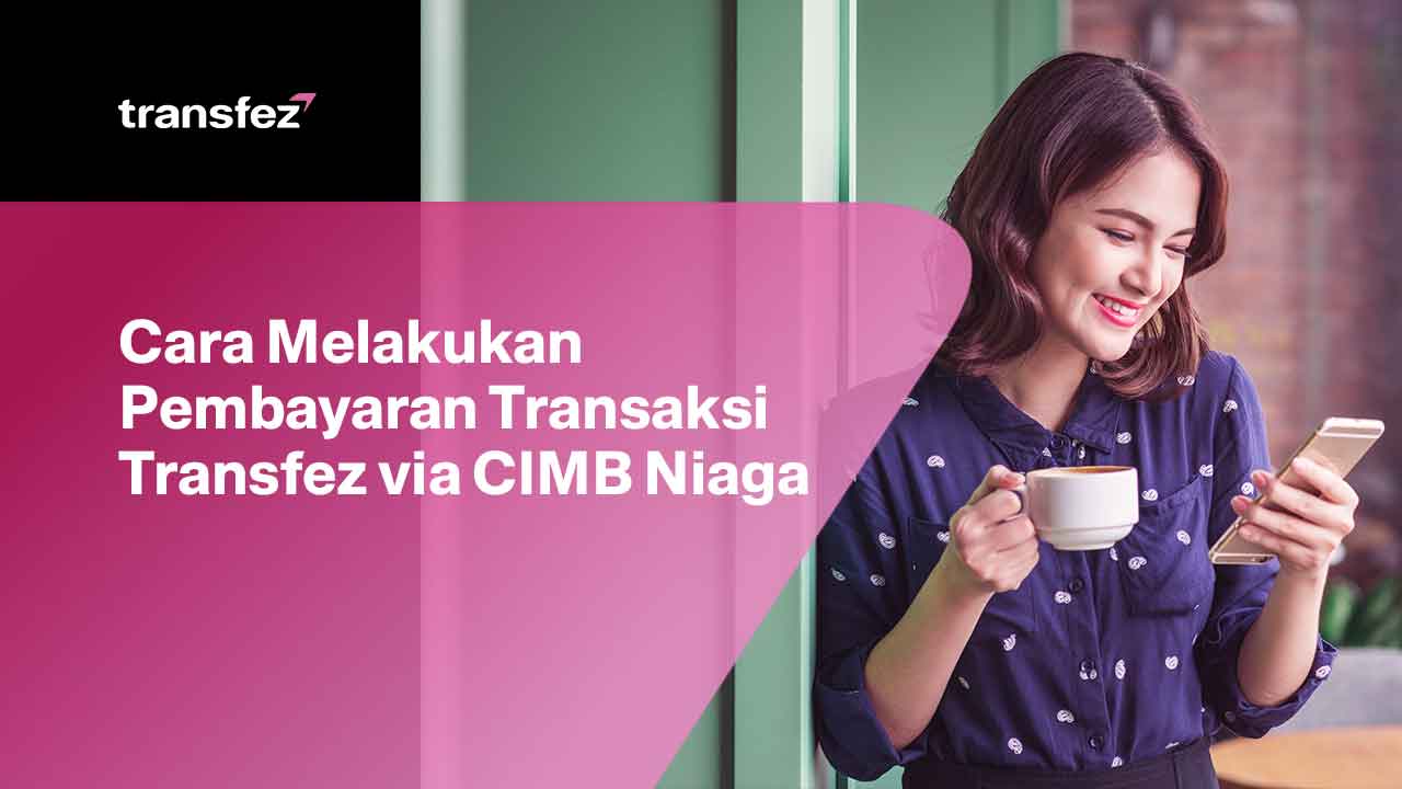 Cara Melakukan Pembayaran Transaksi Transfez via CIMB Niaga