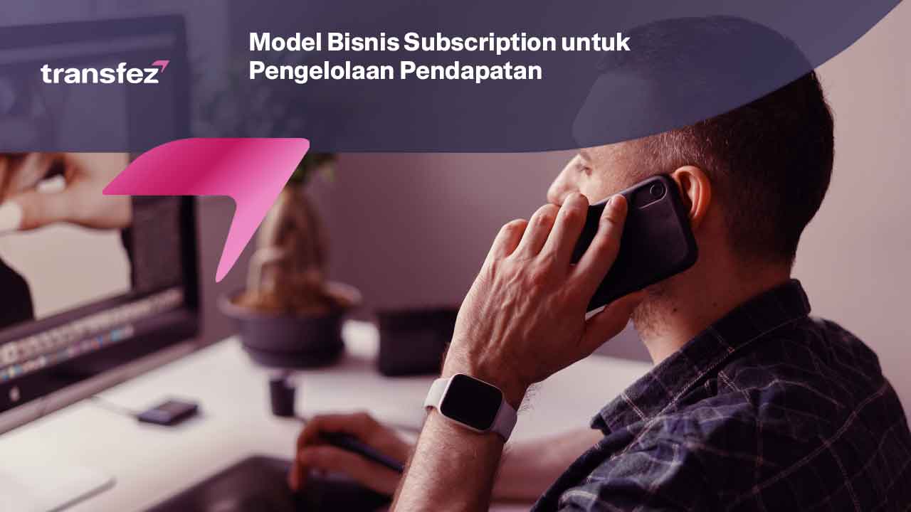 Model Bisnis Subscription untuk Pengelolaan Pendapatan