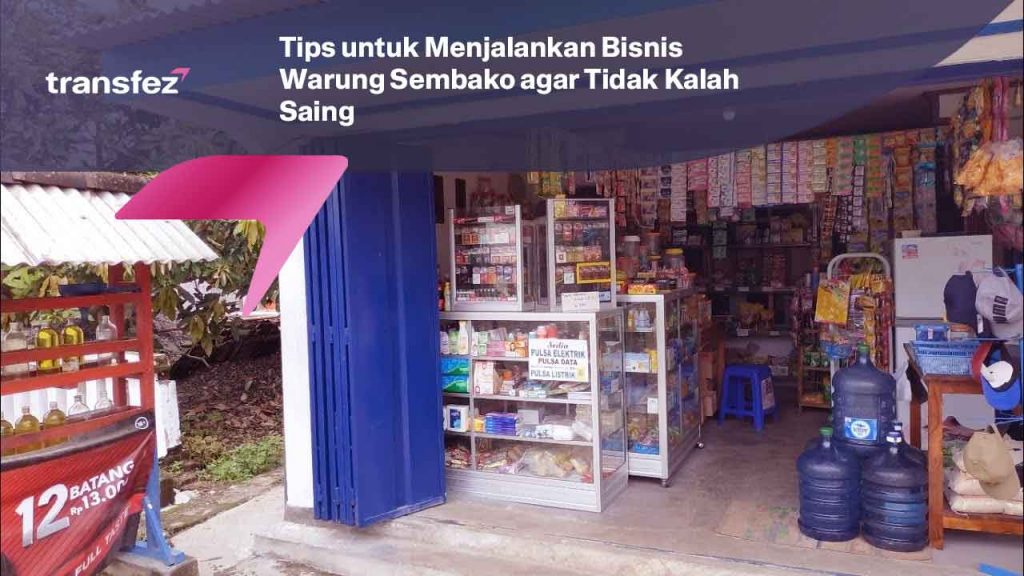 Tips untuk Menjalankan Bisnis Warung Sembako agar Tidak Kalah Saing