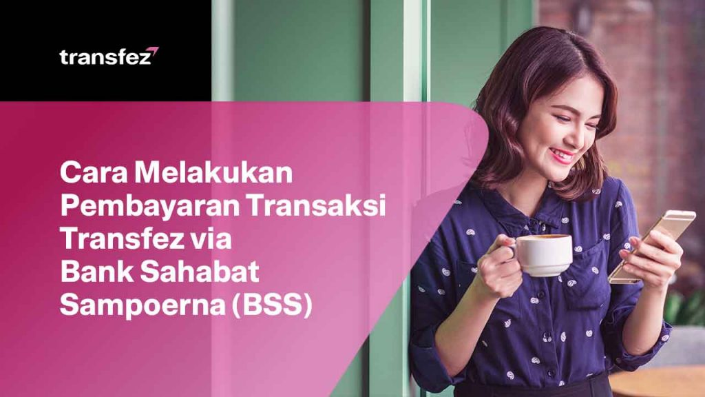 Transaksi Transfez via Bank Sahabat Sampoerna
