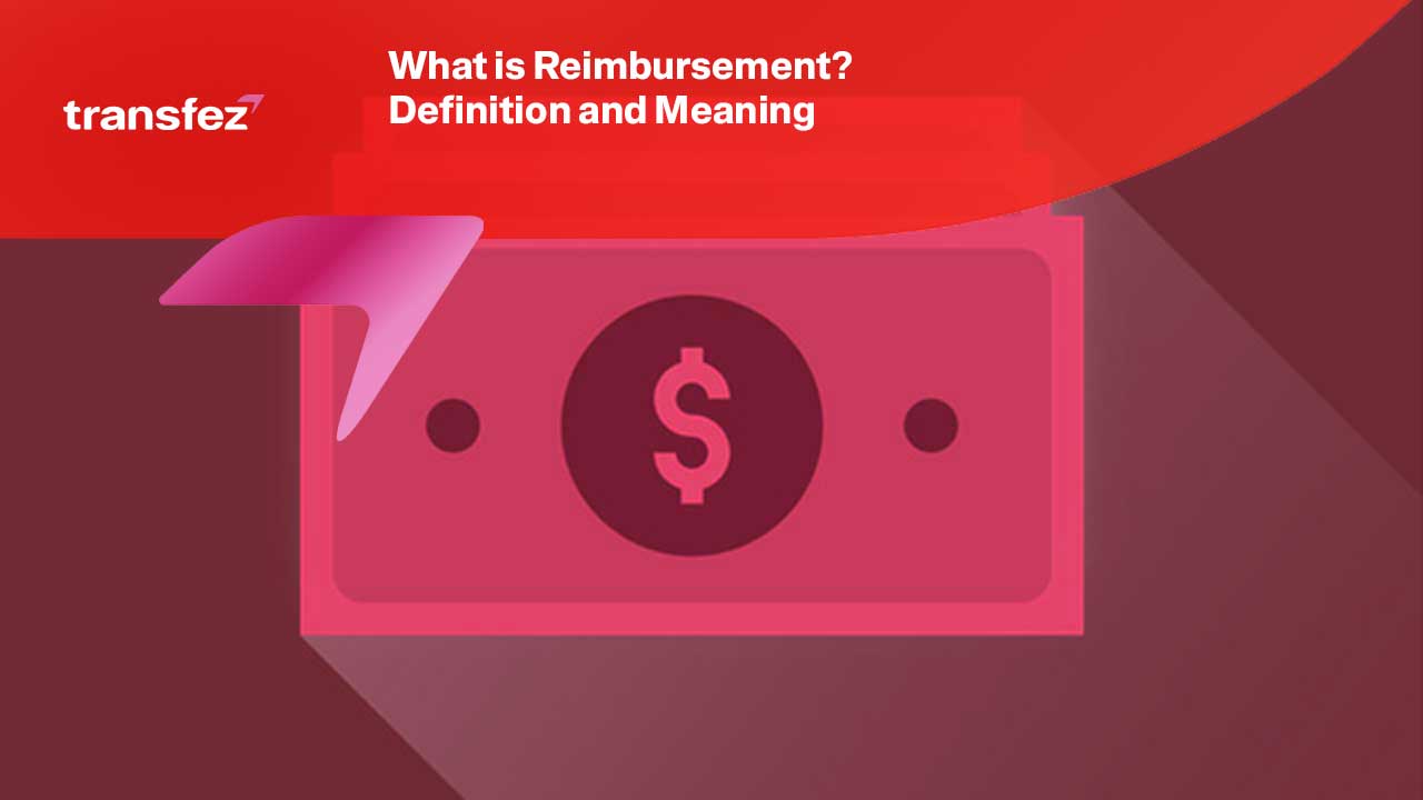 What is Reimbursement? Definition and Meaning