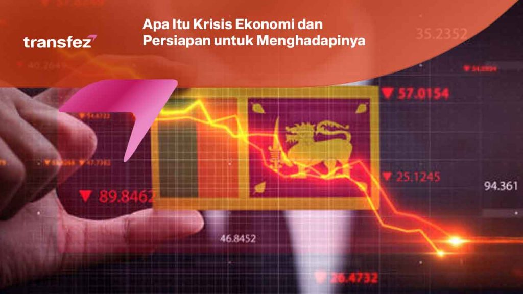 Apa Itu Krisis Ekonomi dan Persiapan untuk Menghadapinya