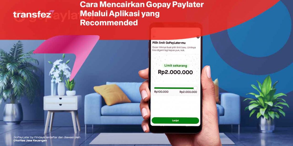 Cara Mencairkan Gopay Paylater Melalui Aplikasi yang Recommended