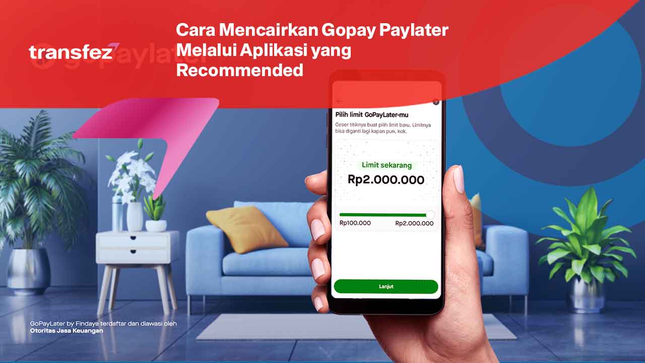 Cara Mencairkan Gopay Paylater Melalui Aplikasi yang Recommended