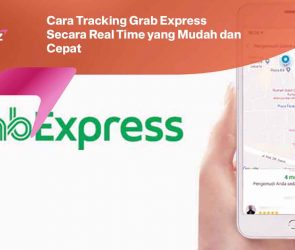 Cara Tracking Grab Express Secara Real Time yang Mudah dan Cepat