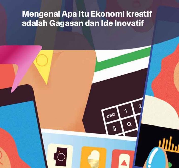 Mengenal Apa Itu Ekonomi kreatif adalah Gagasan dan Ide Inovatif