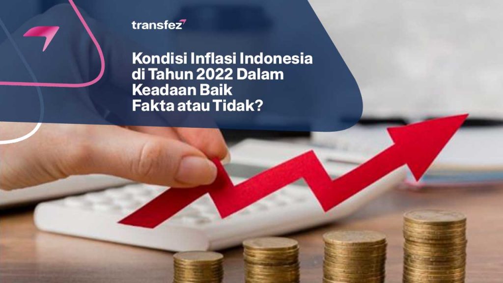 Kondisi Inflasi Indonesia di Tahun 2022 Dalam Keadaan Baik