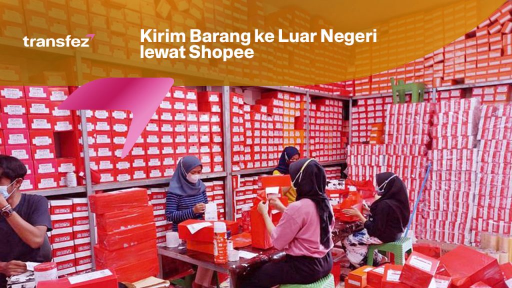 Cara Kirim Barang Ke Luar Negeri Lewat Shopee Dan Alurnya