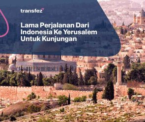 Lama Perjalanan Dari Indonesia Ke Yerusalem