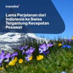 Lama Perjalanan dari Indonesia ke Swiss