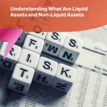 What Are Liquid Assets and Non-Liquid Assets