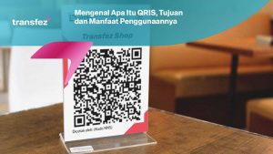 Mengenal Apa Itu QRIS, Tujuan dan Manfaat Penggunaannya