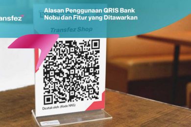 Alasan Penggunaan QRIS Bank Nobu dan Fitur yang Ditawarkan