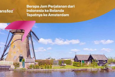 Berapa Jam Perjalanan dari Indonesia ke Belanda Tepatnya ke Amsterdam