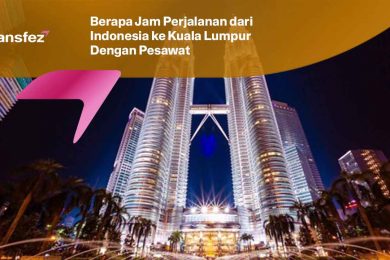 Berapa Jam Perjalanan dari Indonesia ke Kuala Lumpur Dengan Pesawat