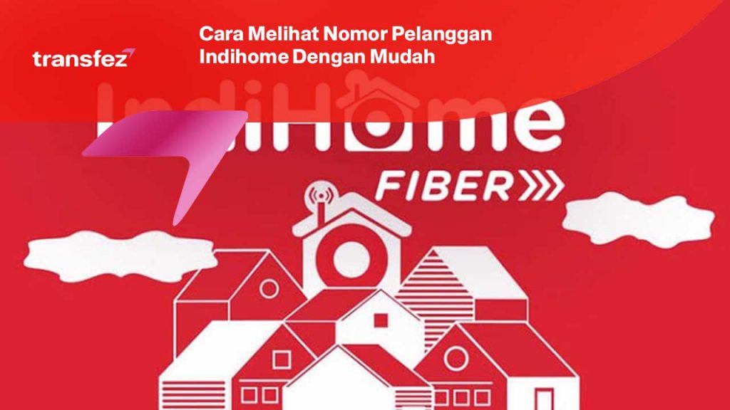 Cara Melihat Nomor Pelanggan Indihome Dengan Mudah