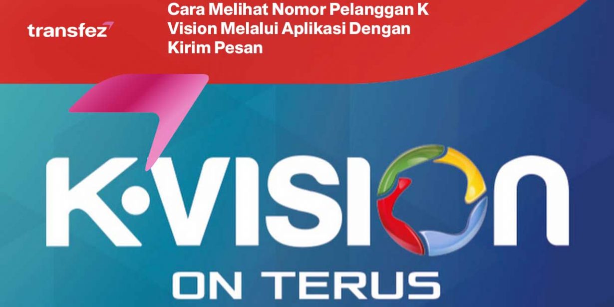 Cara Melihat Nomor Pelanggan K Vision Melalui Aplikasi Dengan Kirim Pesan