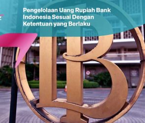 Pengelolaan Uang Rupiah Bank Indonesia Sesuai Dengan Ketentuan yang Berlaku