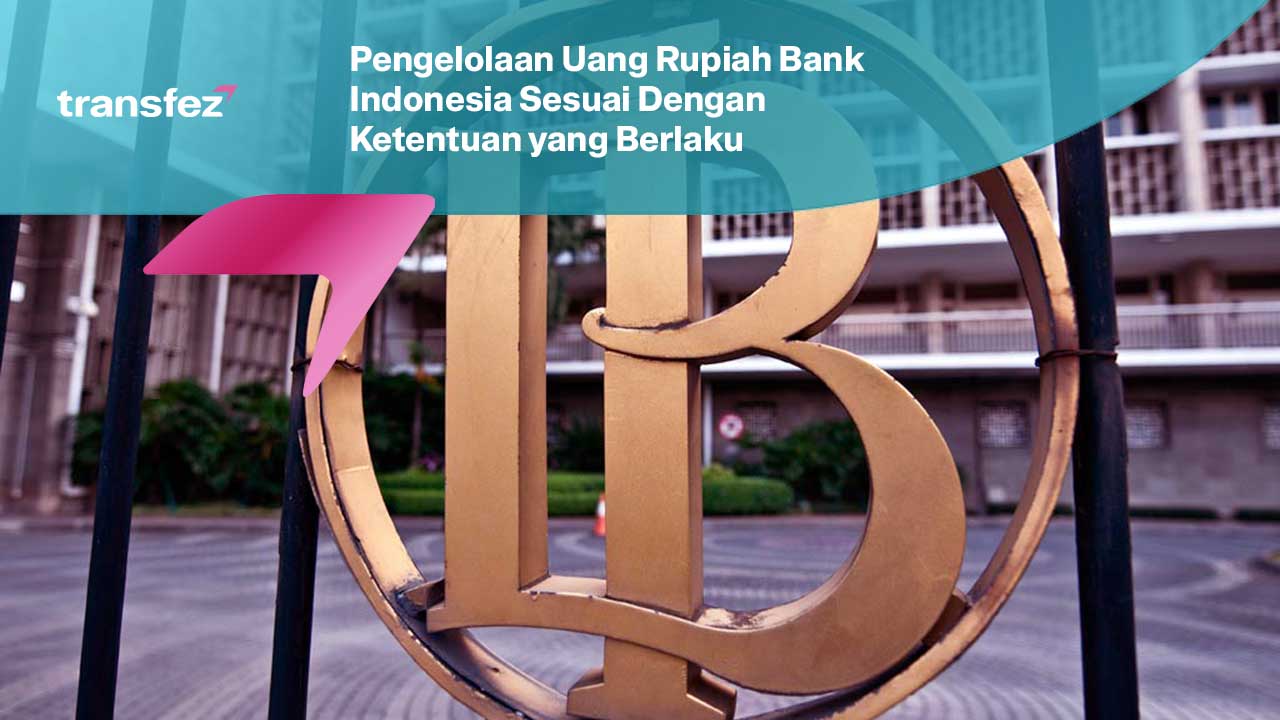 Pengelolaan Uang Rupiah Bank Indonesia Sesuai Dengan Ketentuan yang Berlaku