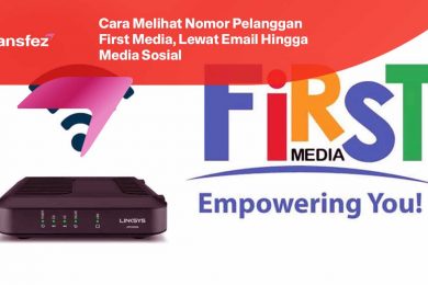 Cara Melihat Nomor Pelanggan First Media, Lewat Email Hingga Media Sosial