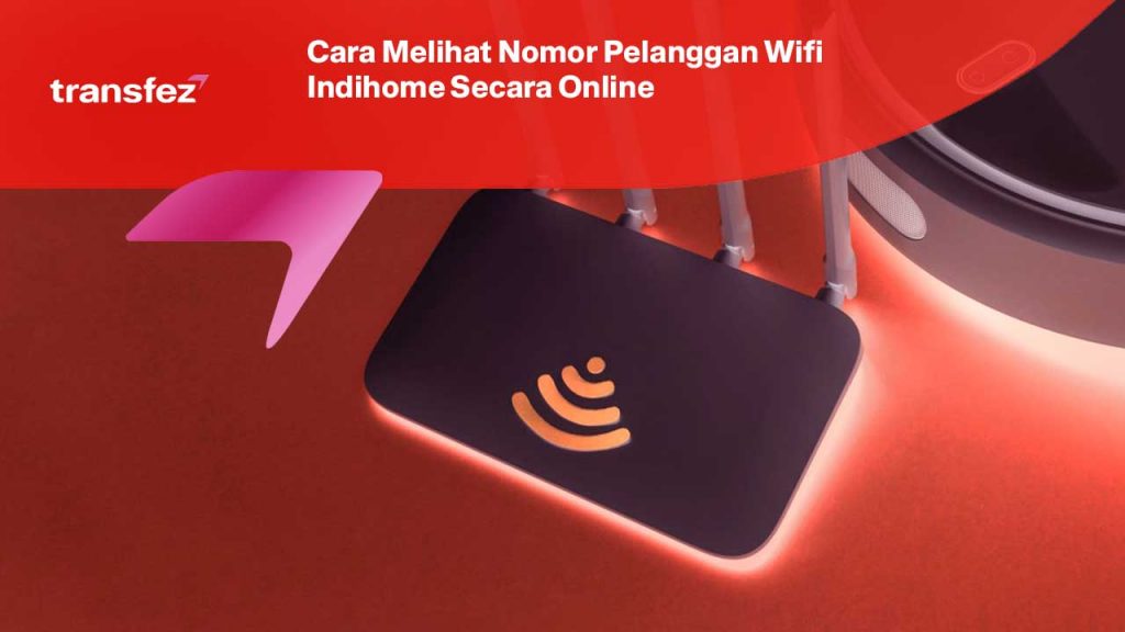 Cara Melihat Nomor Pelanggan Wifi Indihome Secara Online