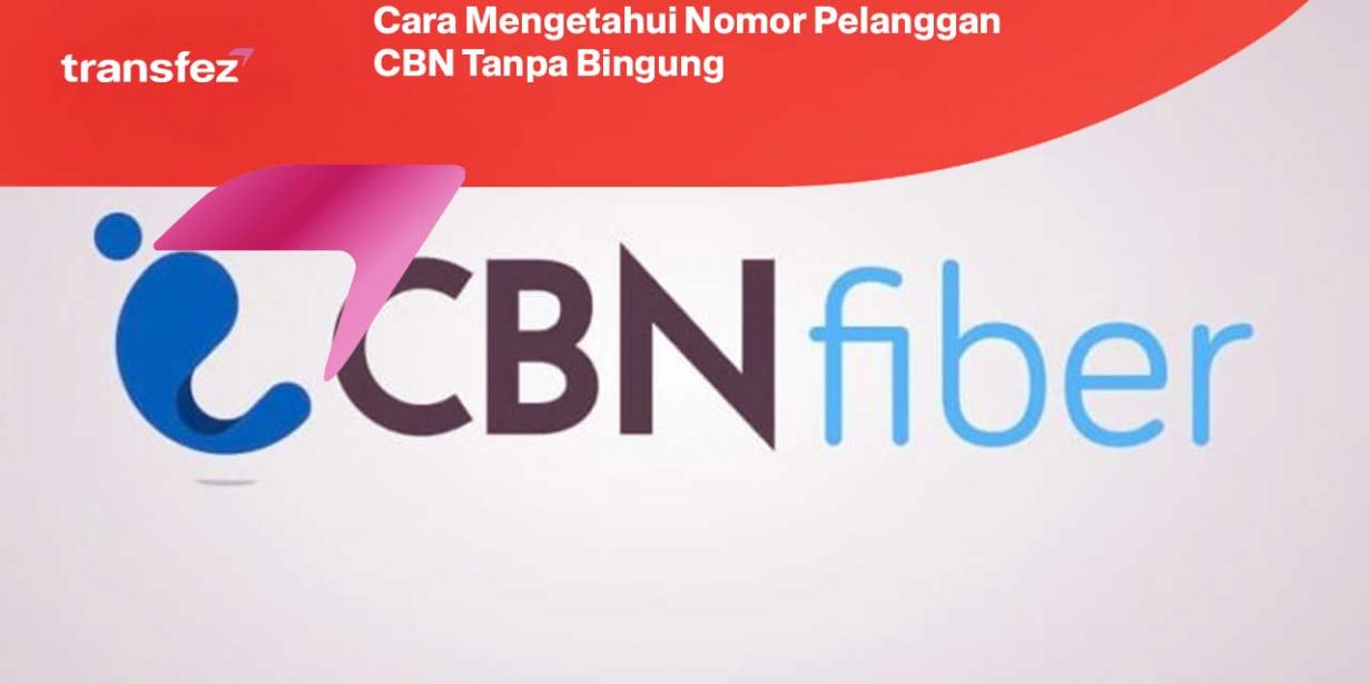 Cara Mengetahui Nomor Pelanggan CBN Tanpa Bingung