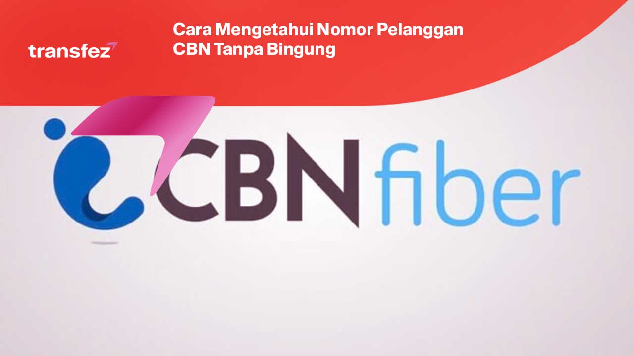 Cara Mengetahui Nomor Pelanggan CBN Tanpa Bingung