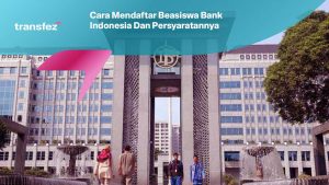 Cara Mendaftar Beasiswa Bank Indonesia Dan Persyaratannya